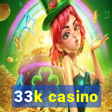 33k casino